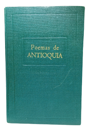 Poemas De Antioquía - Antioquía Y Sus Poetas - Bedout