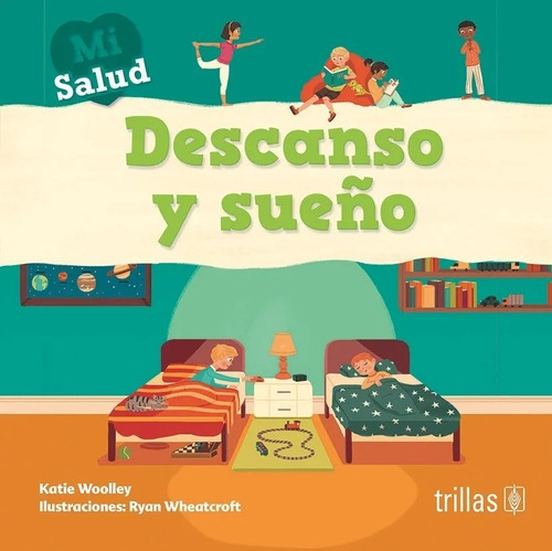 Descanso Y Sueño Mi Salud, De  Woolley, Katie  Wheatcroft, Ryan Ilustraciones., Vol. 1. Editorial Trillas, Tapa Blanda En Español, 2019