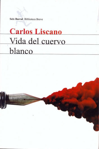 La Vida Del Cuervo Blanco, De Carlos Liscano. Biblioteca Breve, Vol. 1. Editorial Planeta, Tapa Blanda, Edición 1 En Español