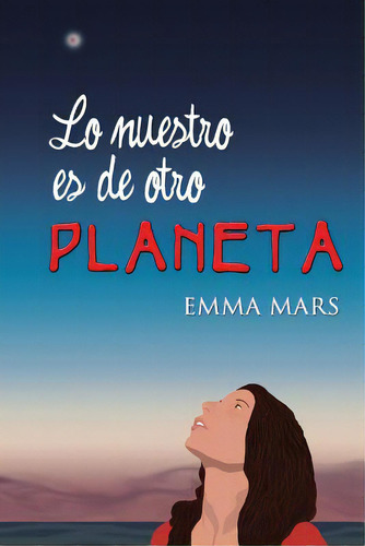 Lo Nuestro Es De Otro Planeta, De Mars, Emma. Editorial Createspace, Tapa Blanda En Español