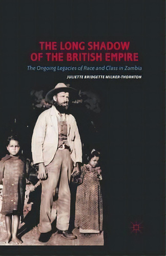 The Long Shadow Of The British Empire, De Juliette Bridgette Milner-thornton. Editorial Palgrave Macmillan, Tapa Blanda En Inglés