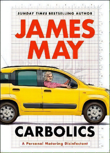 Carbolics : A Personal Motoring Disinfectant, De James May. Editorial Hodder & Stoughton, Tapa Dura En Inglés