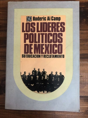 Roderic Ai Camp. Los Líderes Políticos De México, Su Educaci
