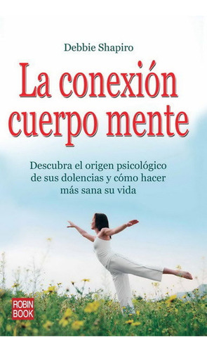 La Conexion Cuerpo Mente - Debbie Shapiro