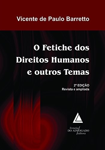 Libro O Fetiche Dos Direitos Humanos E Outros Temas