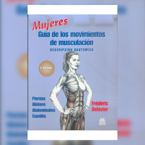  Guia De Movimientos De Musculación - Mujeres  - Delavier