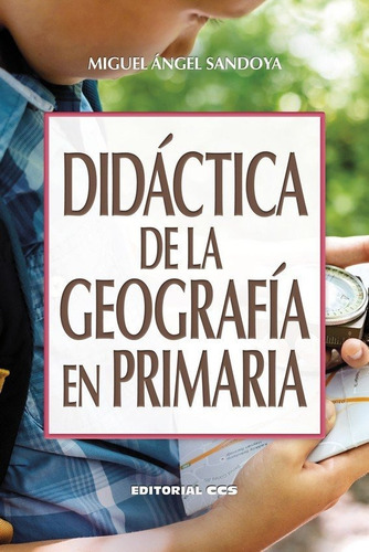 Didactica De La Geografia En Primaria, De Samdoya Hernandez, Miguel Angel. Editorial Editorial Ccs, Tapa Blanda En Español