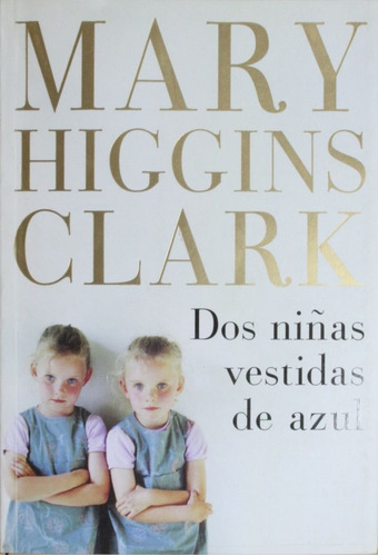 Mary Higgins Clark: Dos Niñas Vestidas De Azul | MercadoLibre Mary Higgins Clark: Dos Niñas Vestidas De Azul | MercadoLibre