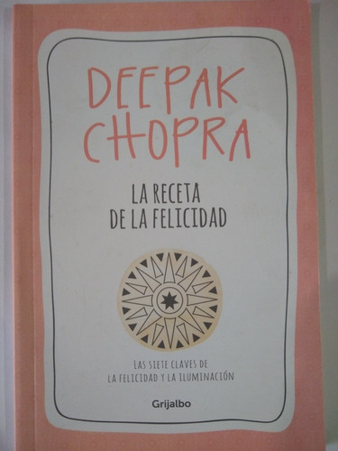 La Receta De La Felicidad - Deepak Chopra - Grijalbo