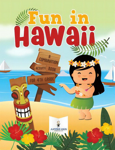 Fun In Hawaii: A Combination Activity Book For 4th Grade, De Jupiter Kids. Editorial Speedy Pub Llc, Tapa Blanda En Inglés