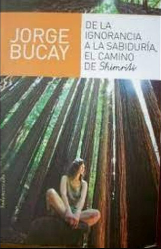 De La Ignorancia A La Sabiduría El Camino De Shimriti/ Bucay
