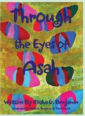 Through The Eyes Of Asah - Misha G Benjamin