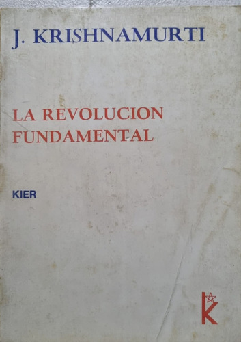 La Revolución Fundamental J. Krishnamurti