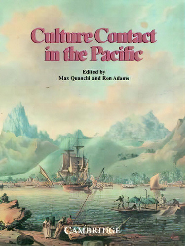 Culture Contact In The Pacific : Essays On Contact, Encounter And Response, De Max Quanchi. Editorial Cambridge University Press, Tapa Blanda En Inglés