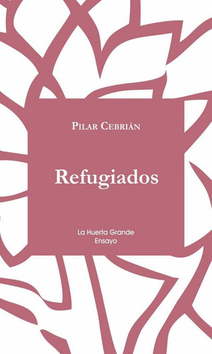 Refugiados, De Cebrián, Pilar., Vol. 1. Editorial Editorial La Huerta Grande, S.l., Tapa Blanda En Español