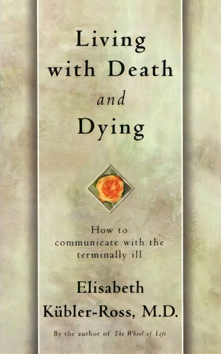 Living With Death And Dying: How To Communicate With The Terminally Ill, De Elisabeth Kã¼bler-ross. Editorial Simon & Schuster, Tapa Blanda En Inglés