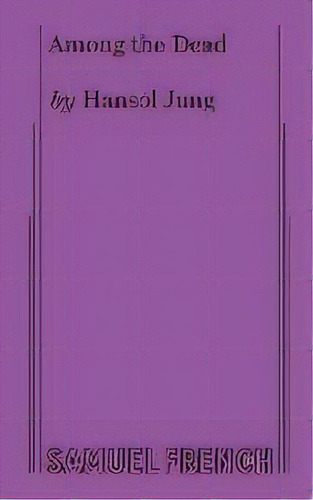 Among The Dead, De Hansol Jung. Editorial Samuel French Ltd, Tapa Blanda En Inglés