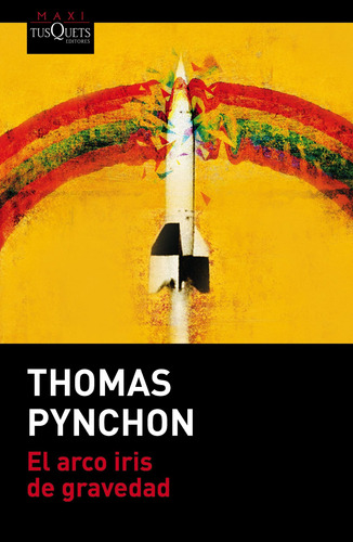 Thomas Pynchon El arco iris de gravedad Editorial Tusquets