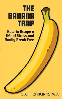 Libro Banana Trap, The: How To Escape A Life Of Stress An...