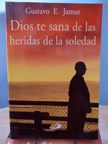 Dios Te Sana De Las Heridas De La Soledad, De Gustavo E. Jamut. Editorial San Pablo En Español