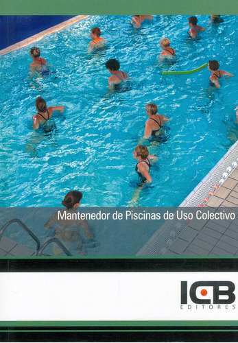 Mantenedor De Piscinas De Uso Colectivo, De Estefanía Navas Cuenca. Editorial Icb Editores, Tapa Blanda En Español, 2017