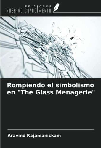 Libro: Rompiendo Simbolismo El Zoológico De Cristal (spa)