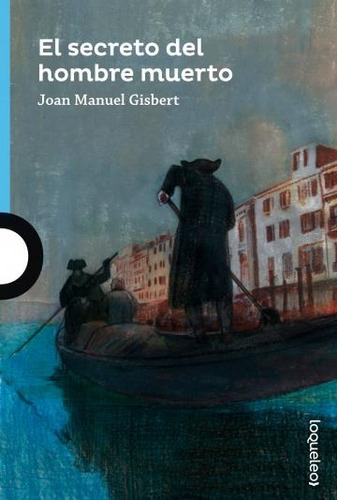 El Secreto Del Hombre Muerto - Loqueleo Azul, de Gisbert Joan Manuel. Editorial SANTILLANA, tapa blanda en español