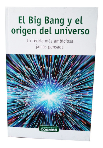 El Big Bang Y El Origen Del Universo - Antonio M. Lallena