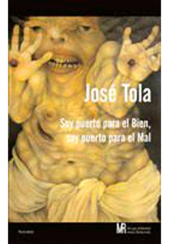 Soy Puerto Para El Bien, Soy Puerto Para El Mal, De José Tola. Editorial Mesa Redonda, Tapa Blanda En Español, 2011