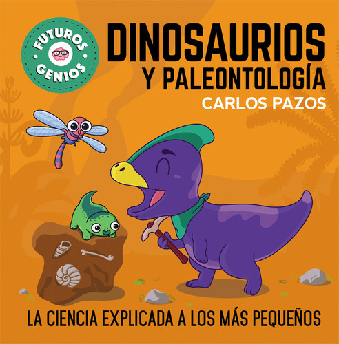 Dinosaurios Y Paleontologia Futuros Genios 7 - Pazos,carlos