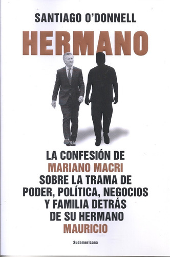 Hermano - La Confesion De Mariano Macri - O'donnell, Santiag