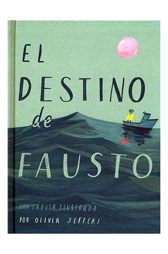 El Destino De Fausto (tapa Dura) / Oliver Jeffers