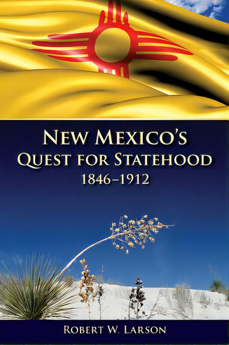 New Mexico's Quest For Statehood, 1846-1912, De Larson, Robert W.. Editorial Univ Of New Mexico Pr, Tapa Blanda En Inglés