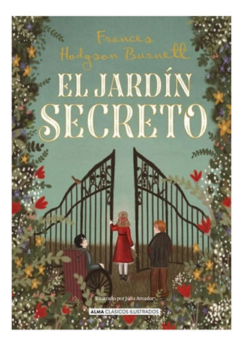 Jardín Secreto (clásicos). Frances Hodgson Burnett - Ed Alma
