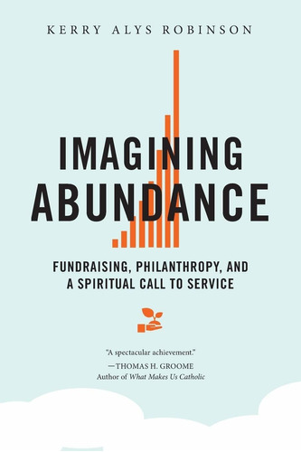 Imagining Abundance: Fundraising, Philanthropy, And