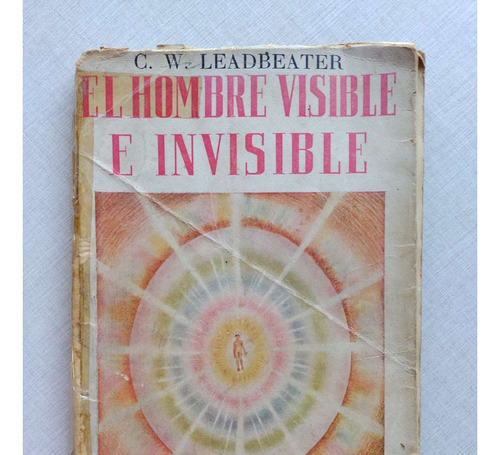 El Hombre Visible E Invisible C. W. Leadbeater 1955 Sin Lomo