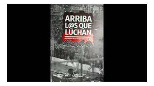 Arriba L@s Que Luchan  Historia De La Huelga General De 1973