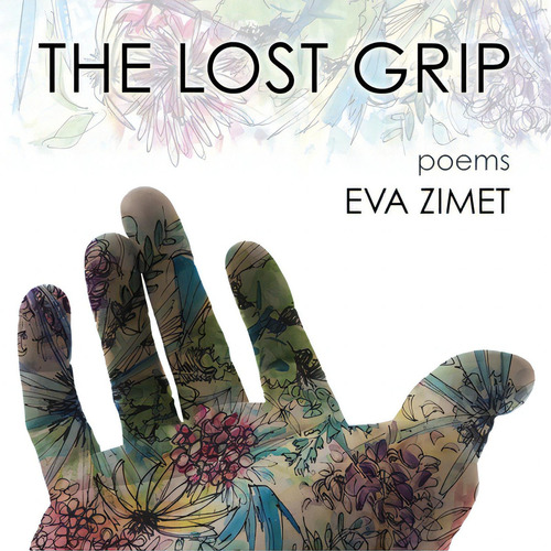 The Lost Grip: Poems, De Zimet, Eva., Vol. 1. Editorial Lightning Source Inc, Tapa Blanda En Inglés