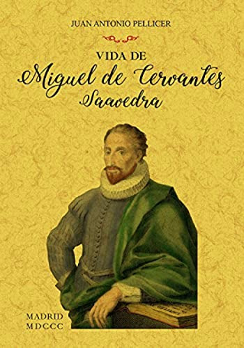 Libro Vida De Miguel De Cervantes Saavedra De Pellicer Y Saf