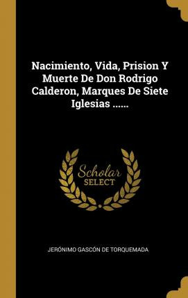 Libro Nacimiento, Vida, Prision Y Muerte De Don Rodrigo C...
