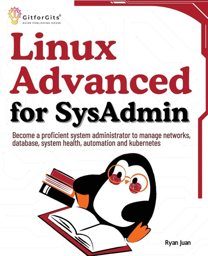 Libro: Linux Advanced For Sysadmin: Become A Proficient To