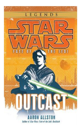 Outcast: Star Wars Legends (fate Of The Jedi) - Aaron A. Eb5