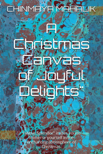 Libro: A Christmas Canvas Of Joyful Delights : Festive Splen