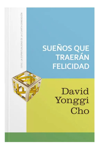 Sueños Que Traeran Felicidad - David Yonggi Cho 