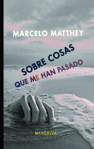 Sobre Cosas Que Han Pasado Marcelo Matthey Mansalva Stelmo