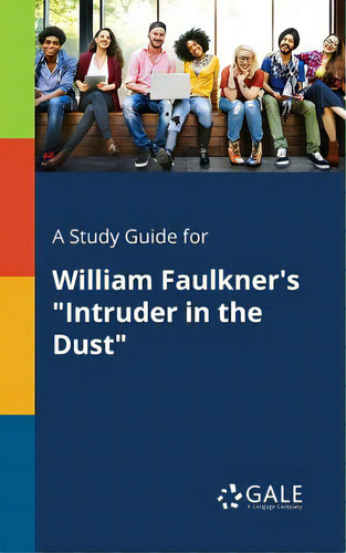 A Study Guide For William Faulkner's Intruder In The Dust, De Gale, Cengage Learning., Vol. 1. Editorial Gale Study Guides, Tapa Blanda En Inglés