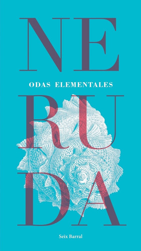 Odas Elementales, De Pablo Neruda. Editorial Seix Barral, Tapa Blanda, Edición 1 En Español