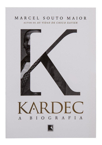 Livro - Kardec A Biografia - Volume 1 - Marcel Souto Maior