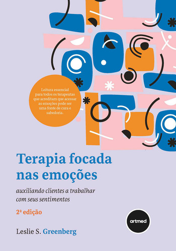 Terapia Focada Nas Emoções: Auxiliando Clientes A Trabalhar Com Seus Sentimentos, De Leslie S. Greenberg. Editorial Artmed, Capa Mole, Edição 2 Em Português, 2025
