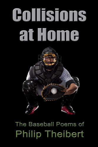 Libro: Colisiones En Casa: Los Poemas De Béisbol De Philip T